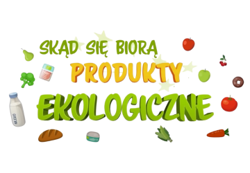 SPRAWOZDANIE Z ZAJĘĆ W RAMACH OGÓLNOPOLSKIEGO PROGRAMU EDUKACYJNEGO ,,SKĄD SIE BIORĄ PRODUKTY EKOLOGICZNE?