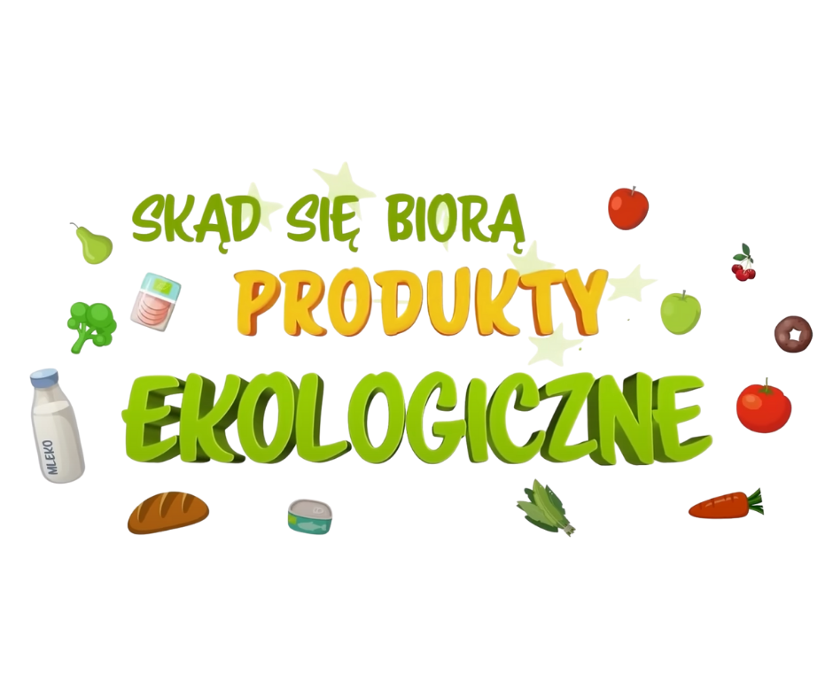 SPRAWOZDANIE Z ZAJĘĆ W RAMACH OGÓLNOPOLSKIEGO PROGRAMU EDUKACYJNEGO ,,SKĄD SIE BIORĄ PRODUKTY EKOLOGICZNE?