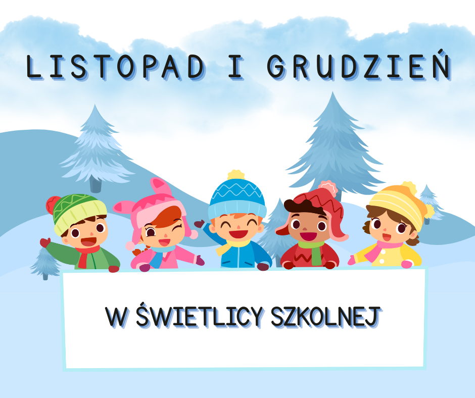 Listopad i grudzień w świetlicy szkolnej